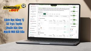 Cách Đọc Bảng Tỷ Số Trực Tuyến Cho Người Mới Bắt Đầu